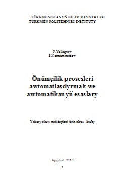 Önümçilik prosesleri awtomatlaşdyrmak we awtomatikanyň esaslary